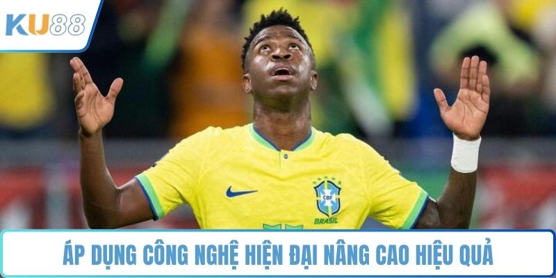 Áp dụng công nghệ hiện đại nâng cao hiệu quả