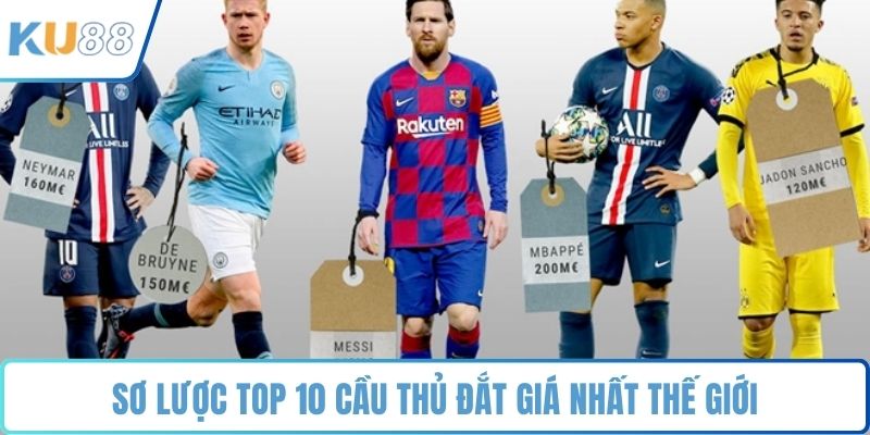 Sơ lược top 10 cầu thủ đắt giá nhất thế giới