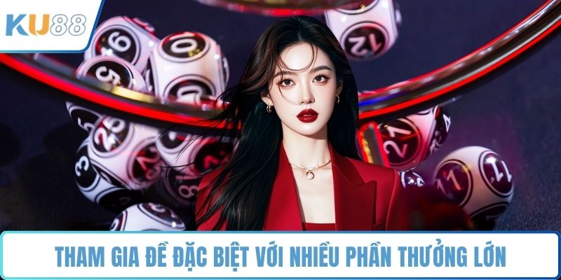 Tham gia đề đặc biệt với nhiều phần thưởng lớn