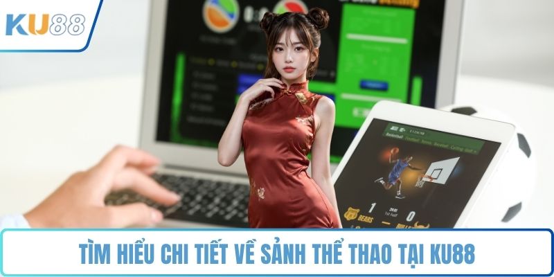 Tìm hiểu chi tiết về sảnh thể thao tại KU88
